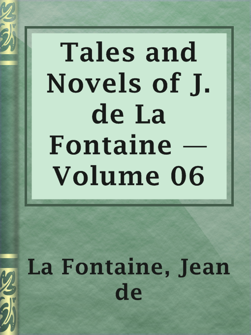 Title details for Tales and Novels of J. de La Fontaine — Volume 06 by Jean de La Fontaine - Available